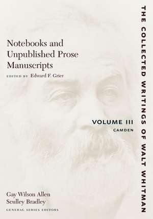 Notebooks and Unpublished Prose Manuscripts: Volume III – Camden de Walt Whitman