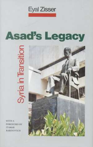 Asad's Legacy: Syria in Transition de Eyal Zisser