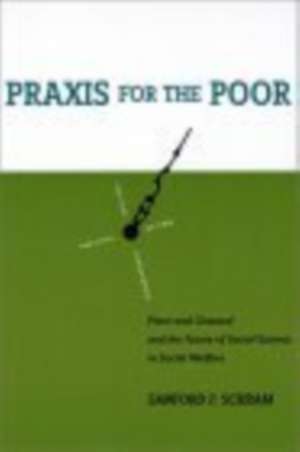 Praxis for the Poor – Piven and Cloward and the Future of Social Science in Social Welfare de Sanford F. Schram