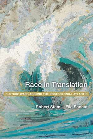 Race in Translation – Culture Wars around the Postcolonial Atlantic de Ella Shohat