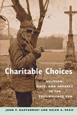 Charitable Choices – Religion, Race, and Poverty in the Post–Welfare Era de John P. Bartkowski