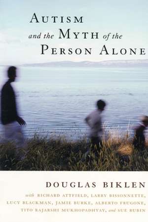 Autism and the Myth of the Person Alone de Douglas Biklen