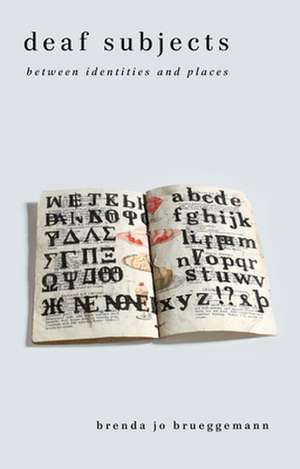 Deaf Subjects de Brenda Jo Brueggemann