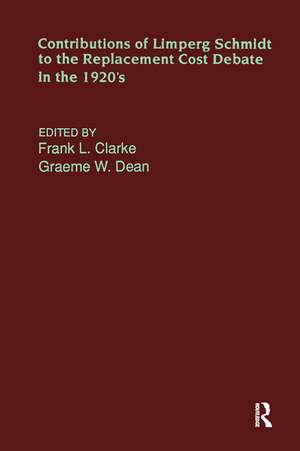 Contributions of Limperg & Schmidt to the Replacement Cost Debate in the 1920s de Frank L. Clarke