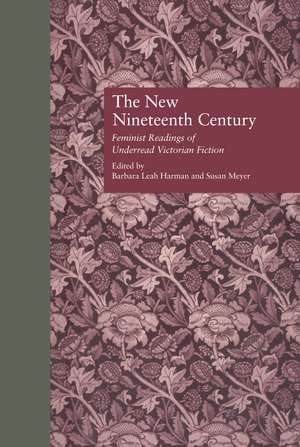 The New Nineteenth Century: Feminist Readings of Underread Victorian Fiction de Barbara Leah Harman