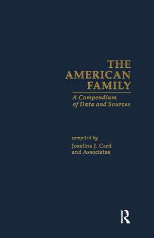 The American Family: A Compendium of Data and Sources de Josefina J. Card