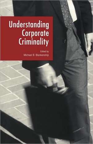 Understanding Corporate Criminality de Michael B. Blankenship