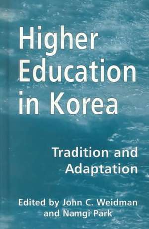 Higher Education in Korea: Tradition and Adaptation de Namgi Park