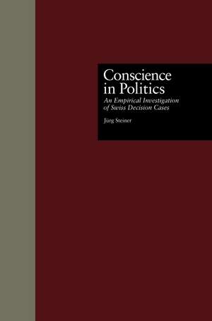 Conscience in Politics: An Empirical Investigation of Swiss Decision Cases de Jurg Steiner
