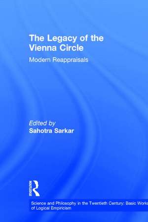 The Legacy of the Vienna Circle: Modern Appraisals de Sahotra Sarkar