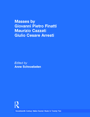 Masses by Giovanni Pietro Finatti, Maurizio Cazzati, Giulio Cesare Arresti de Anne Schnoebelen