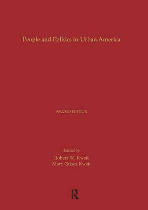 People and Politics in Urban America, Second Edition de Robert W. Kweit