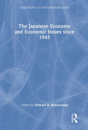 The Japanese Economy and Economic Issues since 1945 de Edward R. Beauchamp