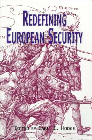 Redefining European Security de Carl C. Hodge