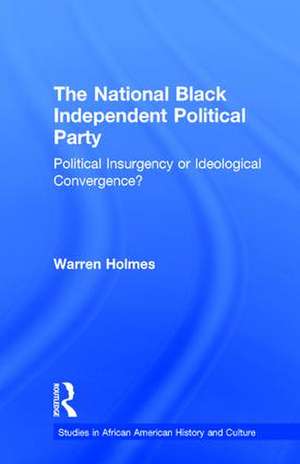 The National Black Independent Party: Political Insurgency or Ideological Convergence? de Warren N. Holmes