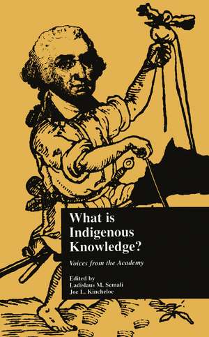 What is Indigenous Knowledge?: Voices from the Academy de Ladislaus M. Semali