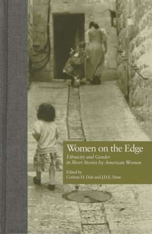 Women on the Edge: Ethnicity & Gender in Short Stories by American Women de Corinne H. Dale