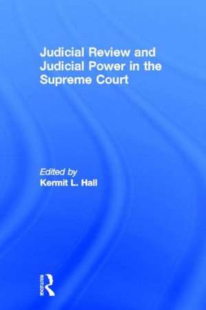 Judicial Review and Judicial Power in the Supreme Court: The Supreme Court in American Society de Kermit L. Hall