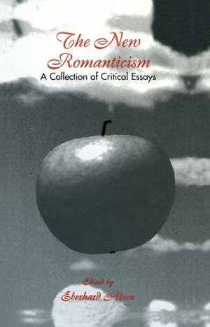 The New Romanticism: A Collection of Critical Essays de Eberhard Alsen