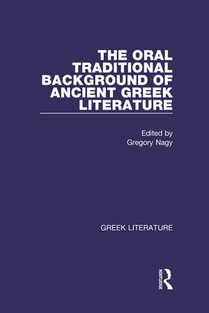 The Oral Traditional Background of Ancient Greek Literature de Gregory Nagy