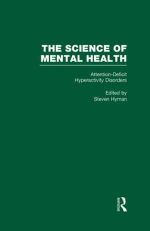 Attention Deficit Hyperactivity Disorders: The Science of Mental Health de Steven E. Hyman