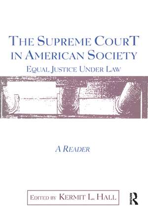 The Supreme Court in American Society Reader: Equal Justice Under Law de Kermit L. Hall