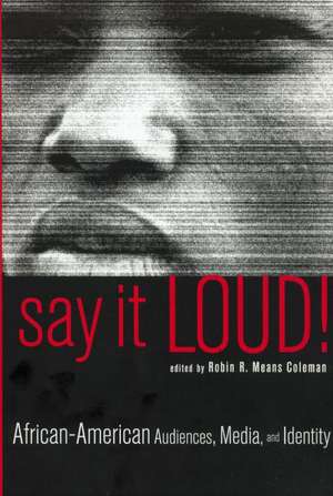 Say It Loud!: African American Audiences, Media and Identity de Robin R. Means Coleman