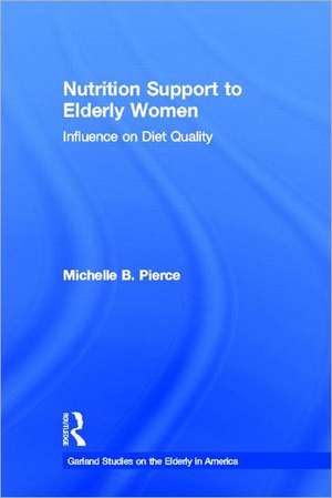 Nutrition Support to Elderly Women: Influence on Diet Quality de Michell Pierce