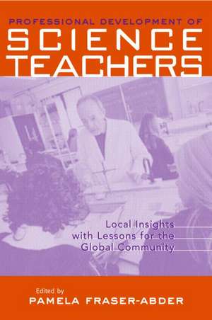 Professional Development in Science Teacher Education: Local Insight with Lessons for the Global Community de Pamela Fraser-Abder