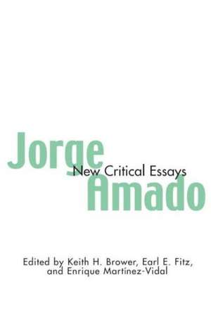 Jorge Amado: New Critical Essays de Earl Fitz