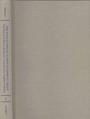 The History of Mental Illness in Criminal Cases: The English Tradition: The Role of Mental Illness in Criminal Trials de Jane Moriarty