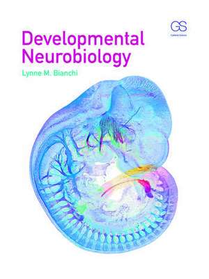 Developmental Neurobiology de Lynne Bianchi