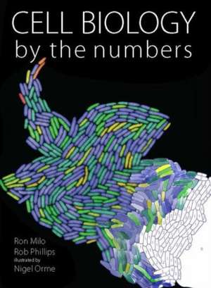 Cell Biology by the Numbers de Ron Milo