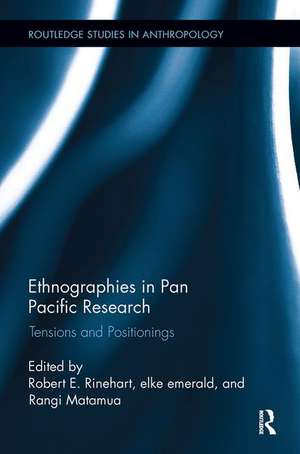 Ethnographies in Pan Pacific Research: Tensions and Positionings de Robert E. Rinehart