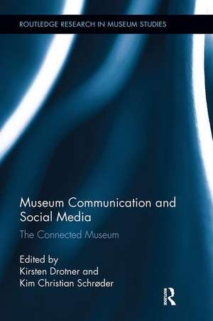 Museum Communication and Social Media: The Connected Museum de Kirsten Drotner