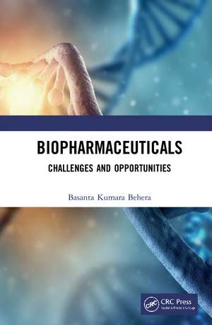 Biopharmaceuticals: Challenges and Opportunities de Basanta Behera