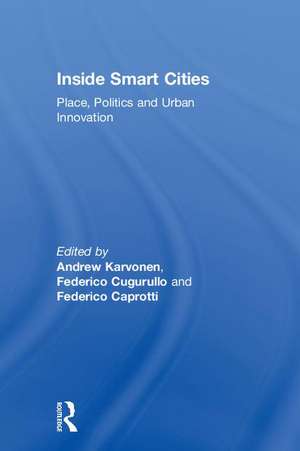 Inside Smart Cities: Place, Politics and Urban Innovation de Andrew Karvonen