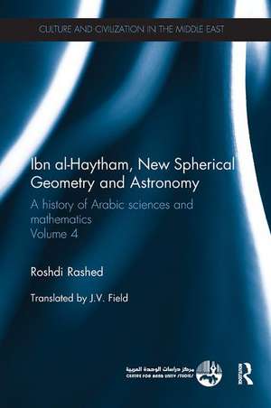 Ibn al-Haytham, New Astronomy and Spherical Geometry: A History of Arabic Sciences and Mathematics Volume 4 de Roshdi Rashed