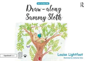 Draw Along With Sammy Sloth: Get to Know Me: Anxiety de Louise Lightfoot