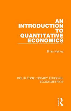 An Introduction to Quantitative Economics de Brian Haines