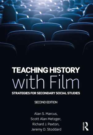 Teaching History with Film: Strategies for Secondary Social Studies de Alan S. Marcus