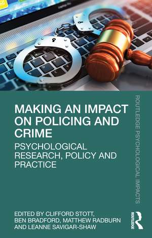 Making an Impact on Policing and Crime: Psychological Research, Policy and Practice de Clifford Stott