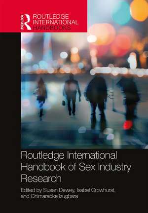 Routledge International Handbook of Sex Industry Research de Susan Dewey