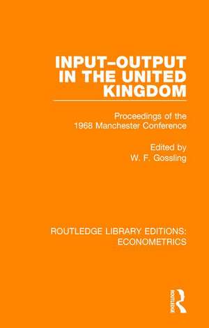 Input-Output in the United Kingdom: Proceedings of the 1968 Manchester Conference de W. F. Gossling