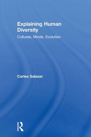 Explaining Human Diversity: Cultures, Minds, Evolution de Carles Salazar