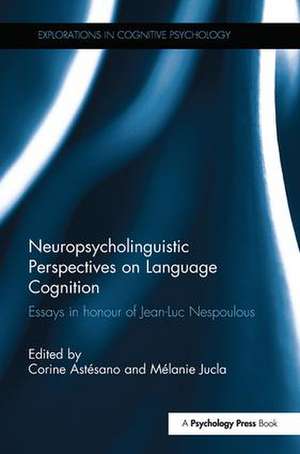 Neuropsycholinguistic Perspectives on Language Cognition: Essays in honour of Jean-Luc Nespoulous de Corine Astesano