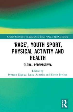 ‘Race’, Youth Sport, Physical Activity and Health: Global Perspectives de Symeon Dagkas