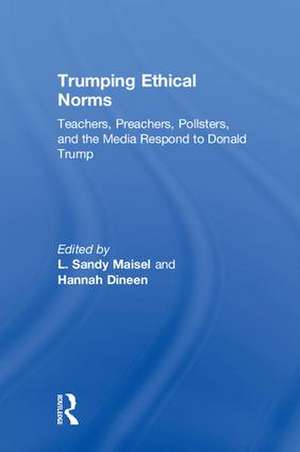 Trumping Ethical Norms: Teachers, Preachers, Pollsters, and the Media Respond to Donald Trump de L. Sandy Maisel