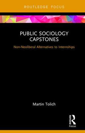 Public Sociology Capstones: Non-Neoliberal Alternatives to Internships de Martin Tolich