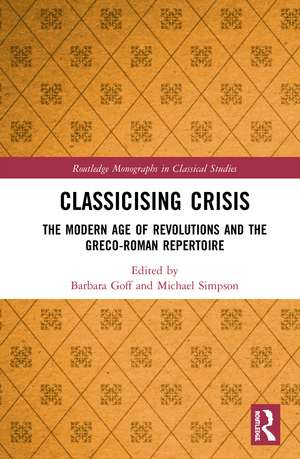 Classicising Crisis: The Modern Age of Revolutions and the Greco-Roman Repertoire de Barbara Goff